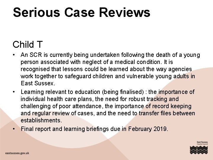 Serious Case Reviews Child T • An SCR is currently being undertaken following the