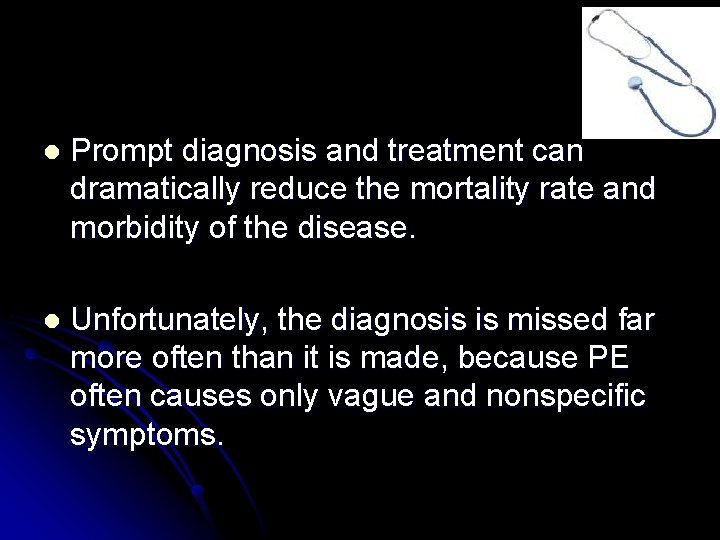 l Prompt diagnosis and treatment can dramatically reduce the mortality rate and morbidity of