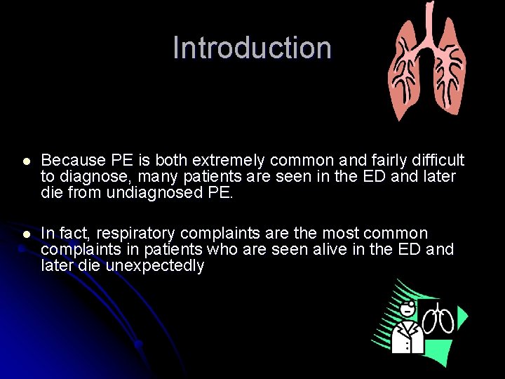 Introduction l Because PE is both extremely common and fairly difficult to diagnose, many