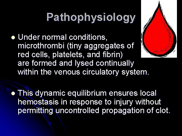 Pathophysiology l Under normal conditions, microthrombi (tiny aggregates of red cells, platelets, and fibrin)