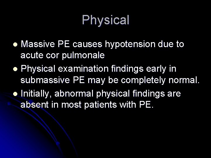 Physical Massive PE causes hypotension due to acute cor pulmonale l Physical examination findings