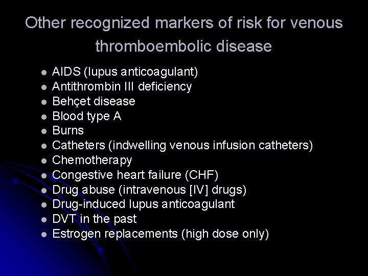 Other recognized markers of risk for venous thromboembolic disease l l l AIDS (lupus