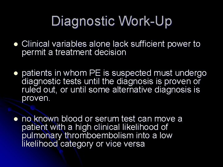 Diagnostic Work-Up l Clinical variables alone lack sufficient power to permit a treatment decision