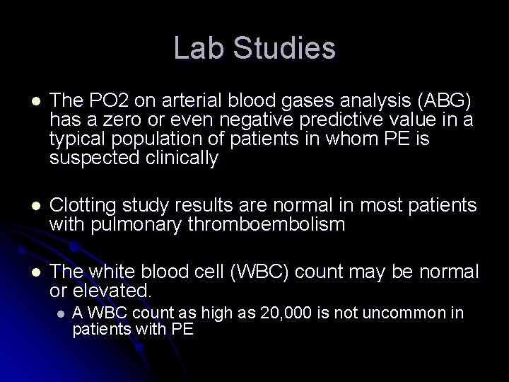 Lab Studies l The PO 2 on arterial blood gases analysis (ABG) has a