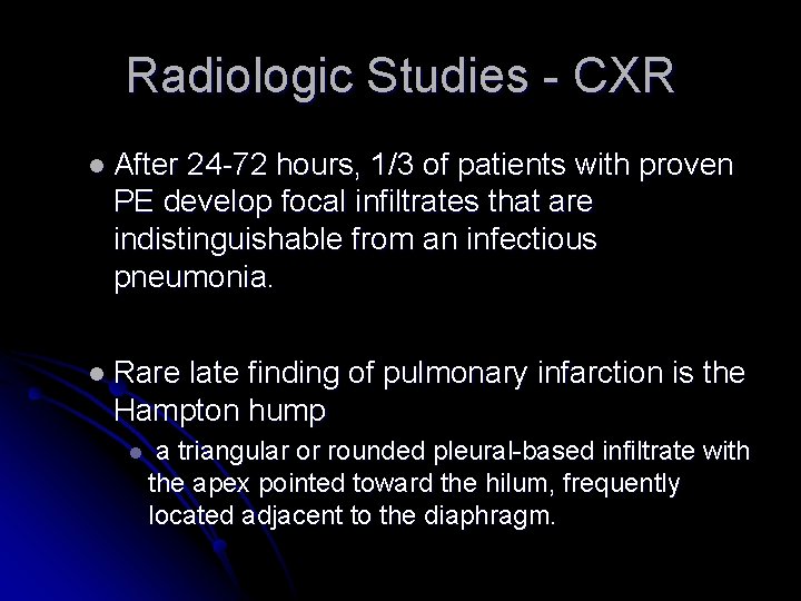 Radiologic Studies - CXR l After 24 -72 hours, 1/3 of patients with proven