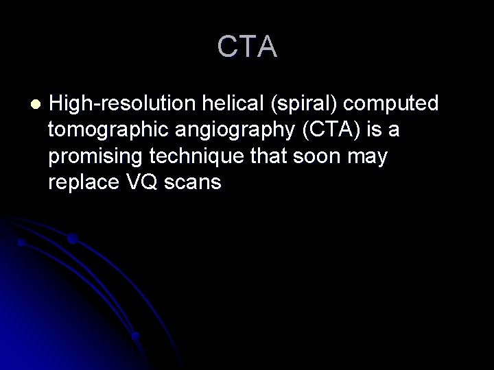 CTA l High-resolution helical (spiral) computed tomographic angiography (CTA) is a promising technique that