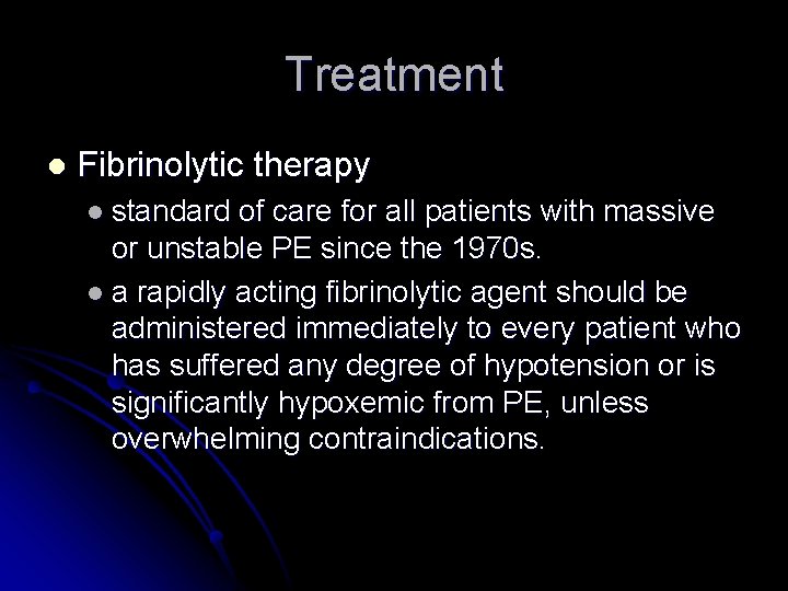 Treatment l Fibrinolytic therapy l standard of care for all patients with massive or