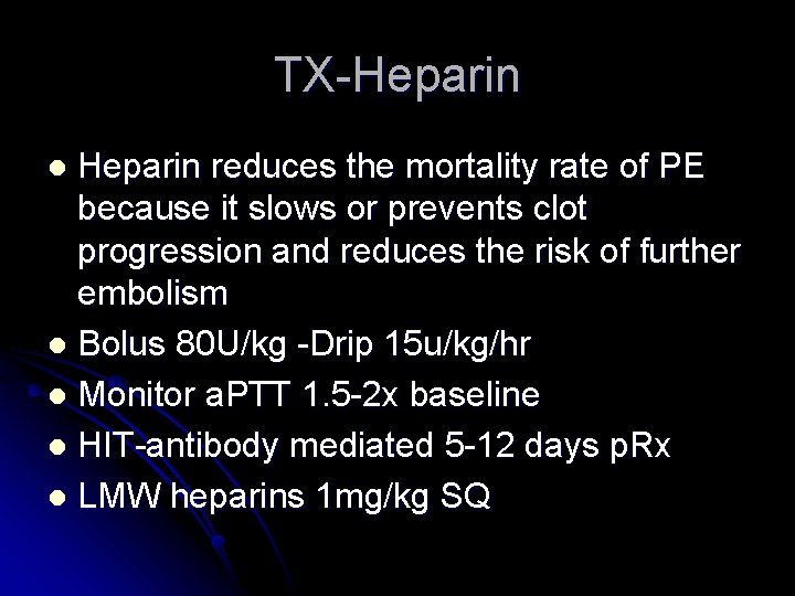 TX-Heparin reduces the mortality rate of PE because it slows or prevents clot progression