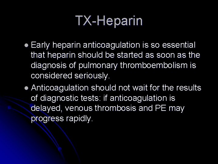 TX-Heparin l Early heparin anticoagulation is so essential that heparin should be started as