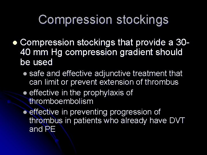 Compression stockings l Compression stockings that provide a 3040 mm Hg compression gradient should