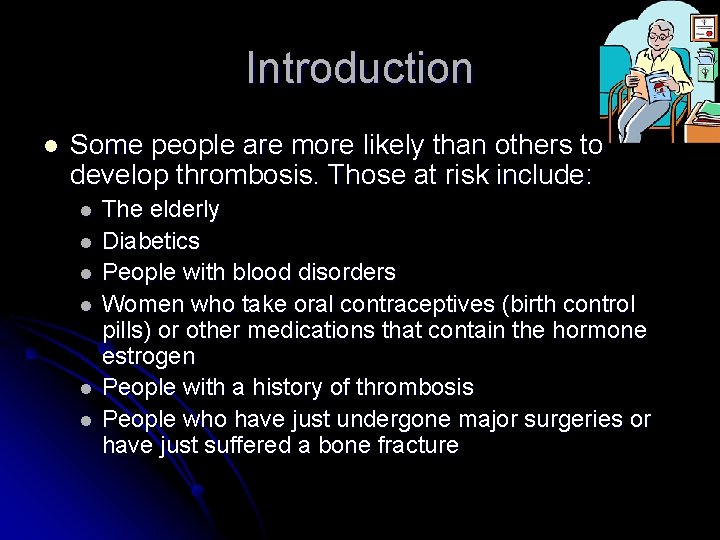 Introduction l Some people are more likely than others to develop thrombosis. Those at