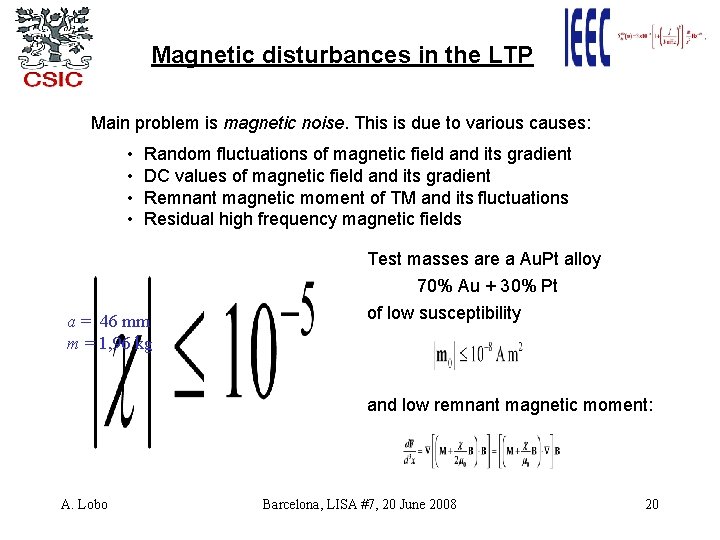 Magnetic disturbances in the LTP Main problem is magnetic noise. This is due to