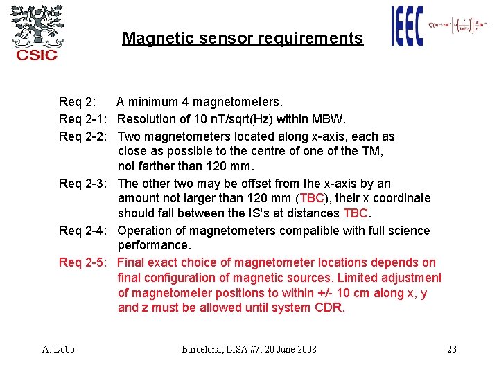 Magnetic sensor requirements Req 2: A minimum 4 magnetometers. Req 2 -1: Resolution of