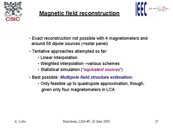 Magnetic field reconstruction • Exact reconstruction not possible with 4 magnetometers and around 50