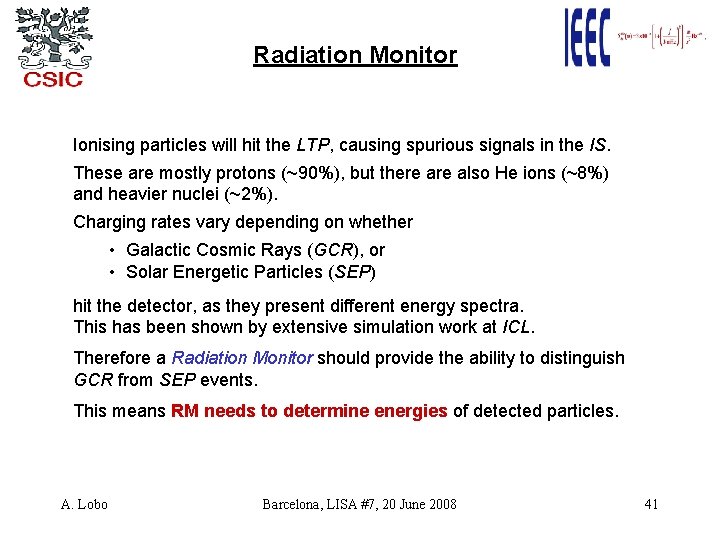 Radiation Monitor Ionising particles will hit the LTP, causing spurious signals in the IS.