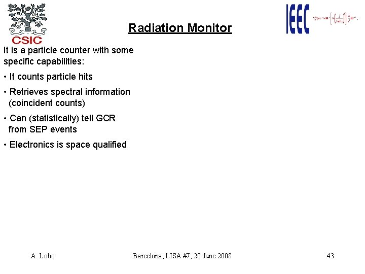 Radiation Monitor It is a particle counter with some specific capabilities: • It counts