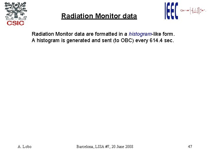 Radiation Monitor data are formatted in a histogram-like form. A histogram is generated and