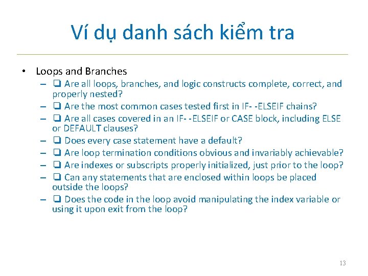 Ví dụ danh sách kiểm tra • Loops and Branches – ❏ Are all