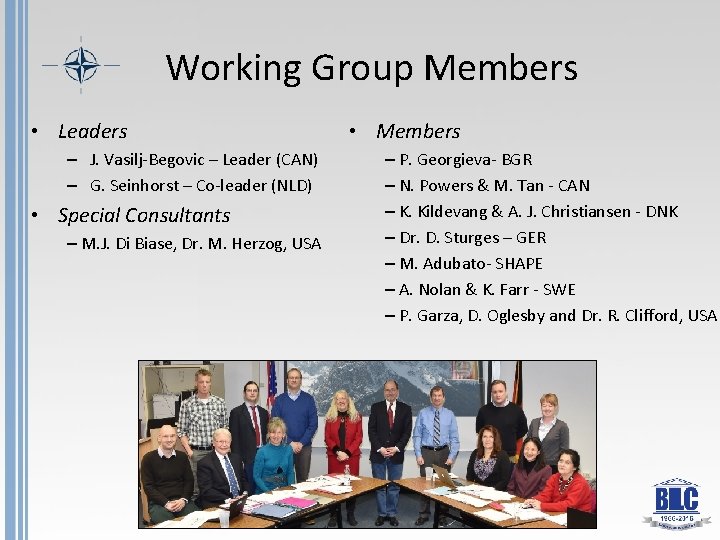 Working Group Members • Leaders – J. Vasilj-Begovic – Leader (CAN) – G. Seinhorst