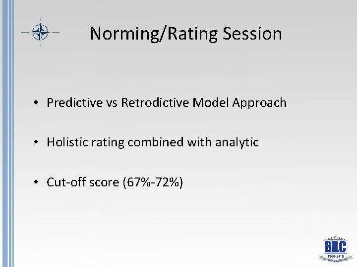 Norming/Rating Session • Predictive vs Retrodictive Model Approach • Holistic rating combined with analytic