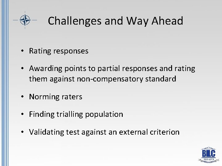 Challenges and Way Ahead • Rating responses • Awarding points to partial responses and