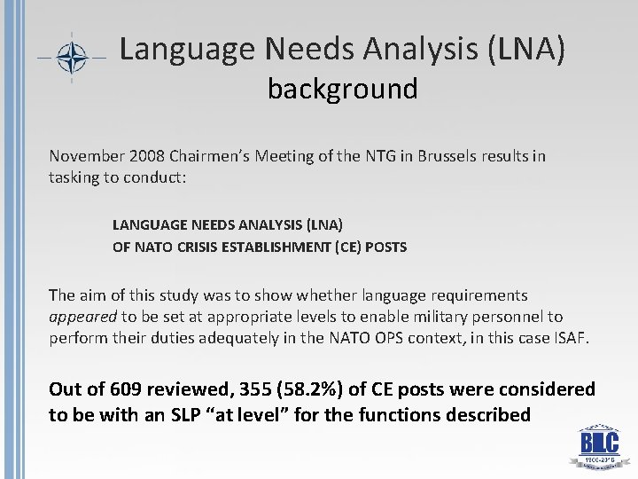 Language Needs Analysis (LNA) background November 2008 Chairmen’s Meeting of the NTG in Brussels