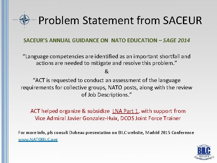 Problem Statement from SACEUR'S ANNUAL GUIDANCE ON NATO EDUCATION – SAGE 2014 “Language competencies