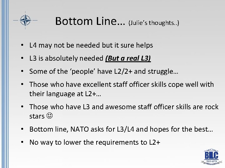 Bottom Line… (Julie’s thoughts. . ) • L 4 may not be needed but