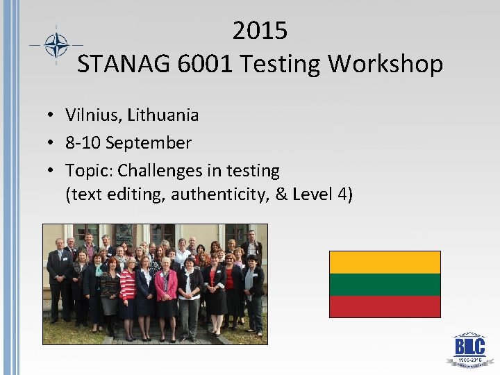 2015 STANAG 6001 Testing Workshop • Vilnius, Lithuania • 8 -10 September • Topic: