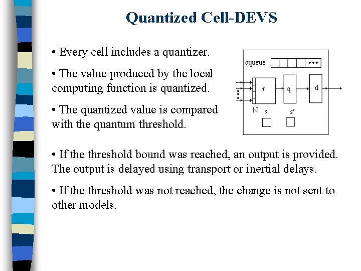 Quantized Cell-DEVS • Every cell includes a quantizer. • The value produced by the