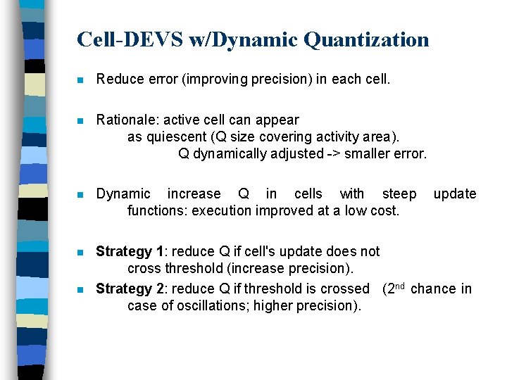 Cell-DEVS w/Dynamic Quantization n Reduce error (improving precision) in each cell. n Rationale: active