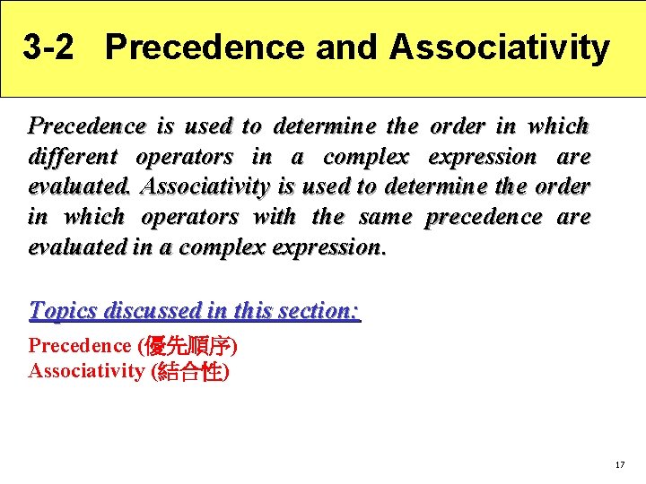 3 -2 Precedence and Associativity Precedence is used to determine the order in which
