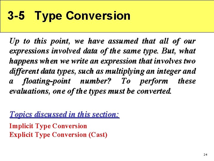 3 -5 Type Conversion Up to this point, we have assumed that all of