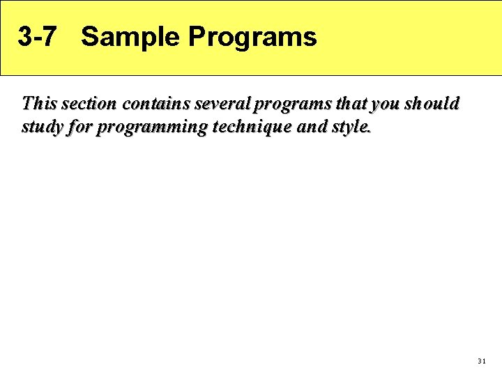 3 -7 Sample Programs This section contains several programs that you should study for