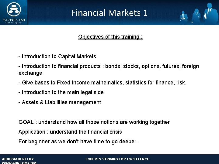 Financial Markets 1 Objectives of this training : - Introduction to Capital Markets -