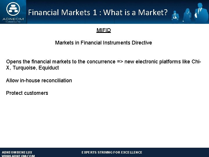 Financial Markets 1 : What is a Market? MIFID Markets in Financial Instruments Directive