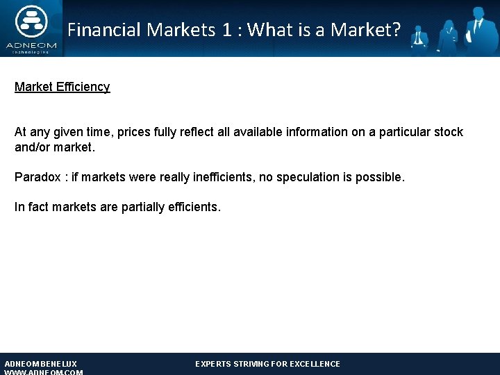 Financial Markets 1 : What is a Market? Market Efficiency At any given time,