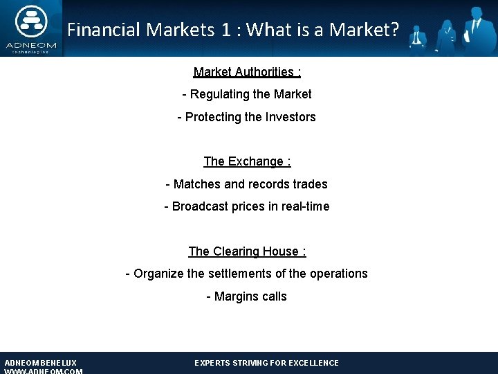 Financial Markets 1 : What is a Market? Market Authorities : - Regulating the