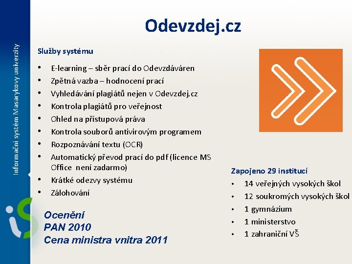 Informační systém Masarykovy univerzity Odevzdej. cz Služby systému • • • E-learning – sběr