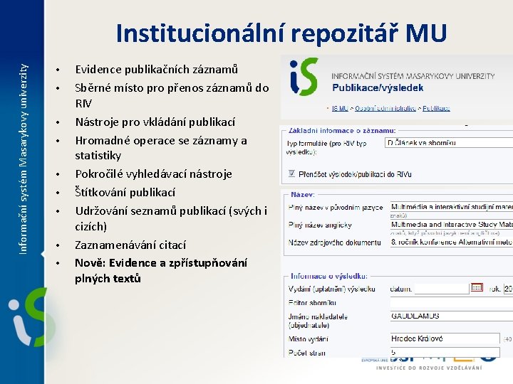 Informační systém Masarykovy univerzity Institucionální repozitář MU • • • Evidence publikačních záznamů Sběrné