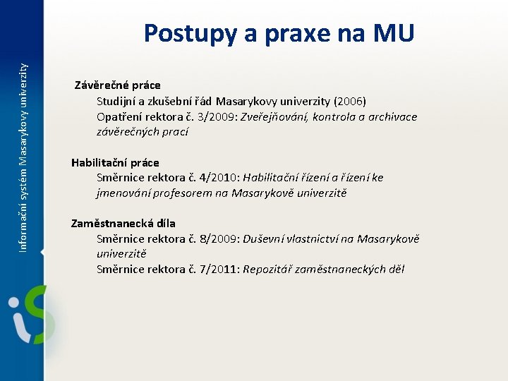 Informační systém Masarykovy univerzity Postupy a praxe na MU Závěrečné práce Studijní a zkušební