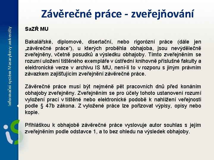 Informační systém Masarykovy univerzity Závěrečné práce - zveřejňování Sa. ZŘ MU Bakalářské, diplomové, disertační,