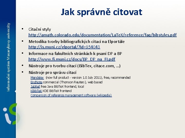 Informační systém Masarykovy univerzity Jak správně citovat • Citační styly • • http: //amath.