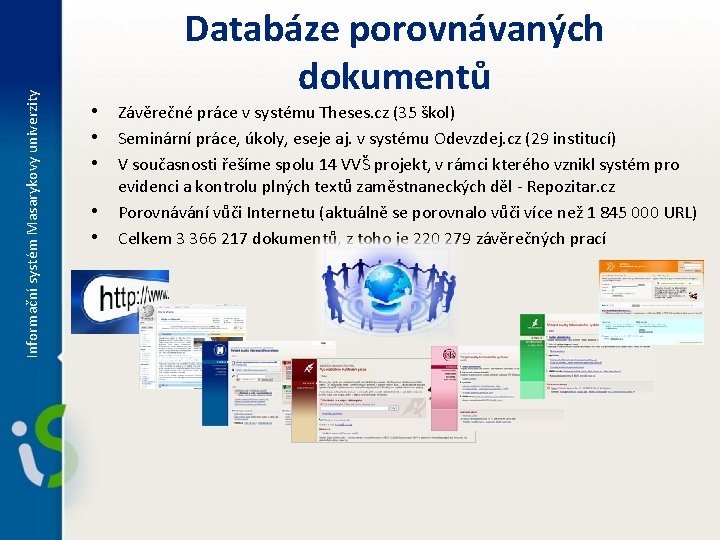 Informační systém Masarykovy univerzity Databáze porovnávaných dokumentů • Závěrečné práce v systému Theses. cz