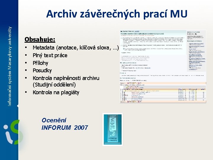 Informační systém Masarykovy univerzity Archiv závěrečných prací MU Obsahuje: • Metadata (anotace, klíčová slova,