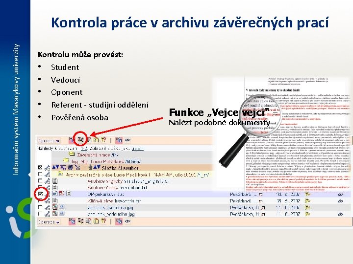 Informační systém Masarykovy univerzity Kontrola práce v archivu závěrečných prací Kontrolu může provést: •