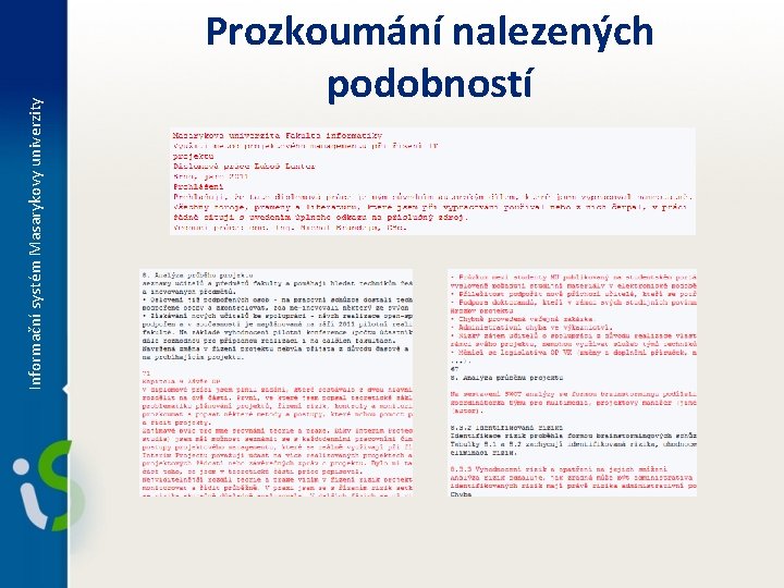 Informační systém Masarykovy univerzity Prozkoumání nalezených podobností 9 