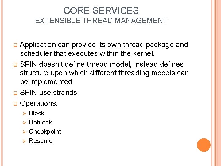 CORE SERVICES EXTENSIBLE THREAD MANAGEMENT Application can provide its own thread package and scheduler
