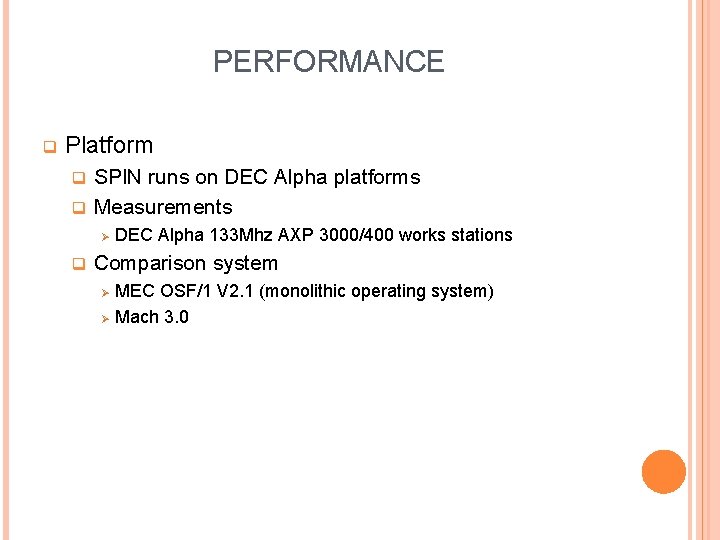 PERFORMANCE q Platform SPIN runs on DEC Alpha platforms q Measurements q Ø q