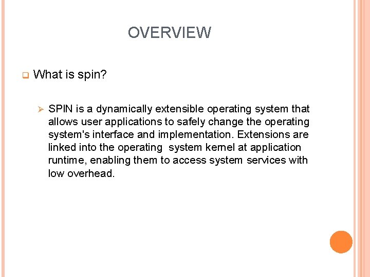 OVERVIEW q What is spin? Ø SPIN is a dynamically extensible operating system that
